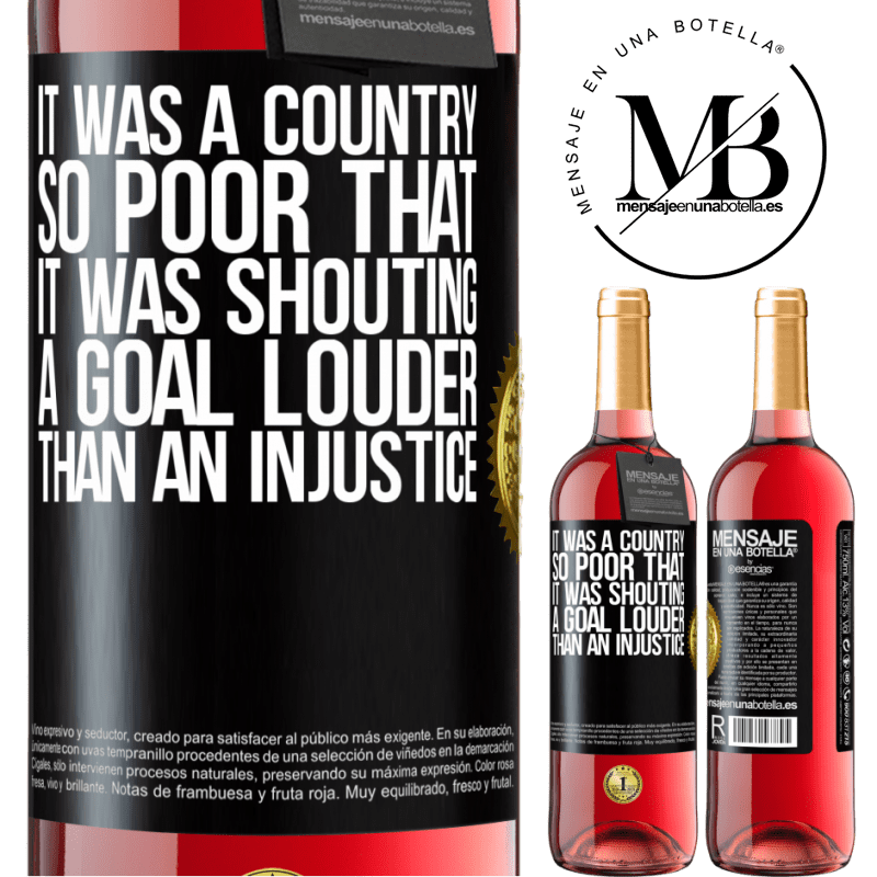 29,95 € Free Shipping | Rosé Wine ROSÉ Edition It was a country so poor that it was shouting a goal louder than an injustice Black Label. Customizable label Young wine Harvest 2021 Tempranillo
