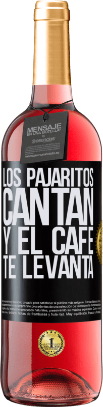 29,95 € Envío gratis | Vino Rosado Edición ROSÉ Los pajaritos cantan y el café te levanta Etiqueta Negra. Etiqueta personalizable Vino joven Cosecha 2025 Tempranillo