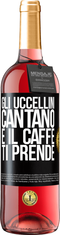 29,95 € Spedizione Gratuita | Vino rosato Edizione ROSÉ Gli uccellini cantano e il caffè ti prende Etichetta Nera. Etichetta personalizzabile Vino giovane Raccogliere 2025 Tempranillo
