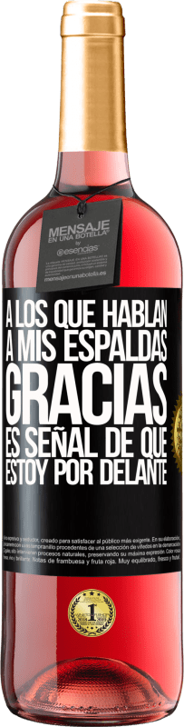 29,95 € | Vino Rosado Edición ROSÉ A los que hablan a mis espaldas, GRACIAS. Es señal de que estoy por delante! Etiqueta Negra. Etiqueta personalizable Vino joven Cosecha 2024 Tempranillo