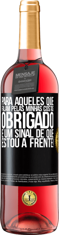 29,95 € | Vinho rosé Edição ROSÉ Para aqueles que falam pelas minhas costas, obrigado. É um sinal de que estou à frente! Etiqueta Preta. Etiqueta personalizável Vinho jovem Colheita 2024 Tempranillo