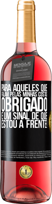 29,95 € | Vinho rosé Edição ROSÉ Para aqueles que falam pelas minhas costas, obrigado. É um sinal de que estou à frente! Etiqueta Preta. Etiqueta personalizável Vinho jovem Colheita 2025 Tempranillo