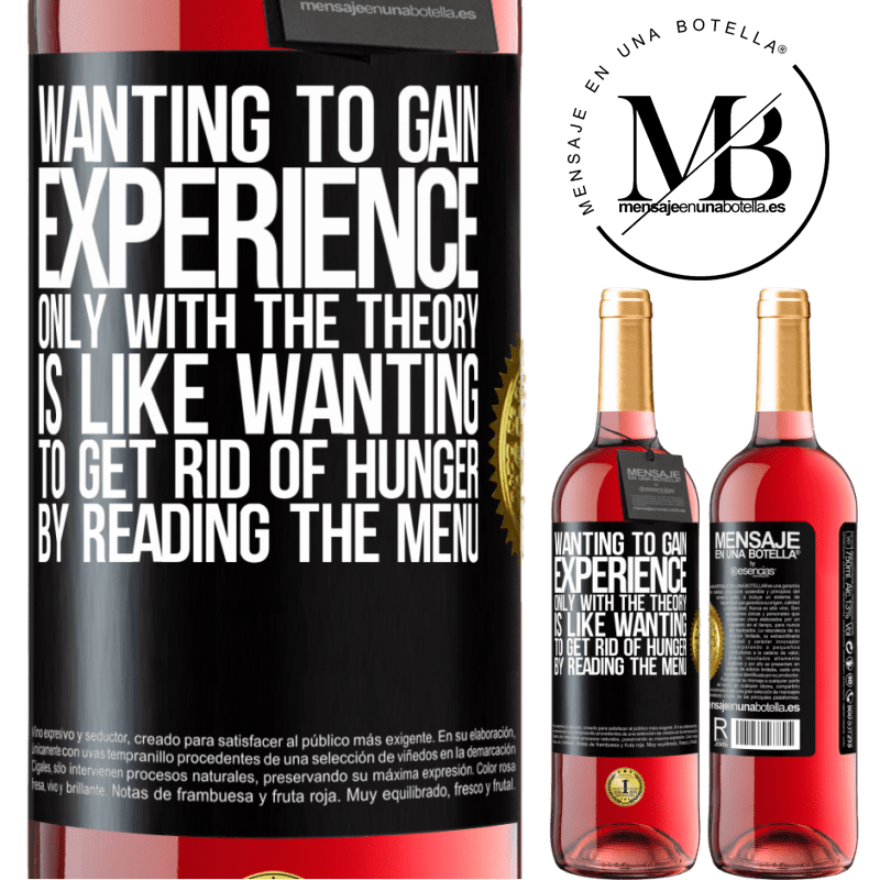29,95 € Free Shipping | Rosé Wine ROSÉ Edition Wanting to gain experience only with the theory, is like wanting to get rid of hunger by reading the menu Black Label. Customizable label Young wine Harvest 2021 Tempranillo