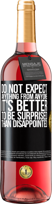 «Do not expect anything from anyone. It's better to be surprised than disappointed» ROSÉ Edition