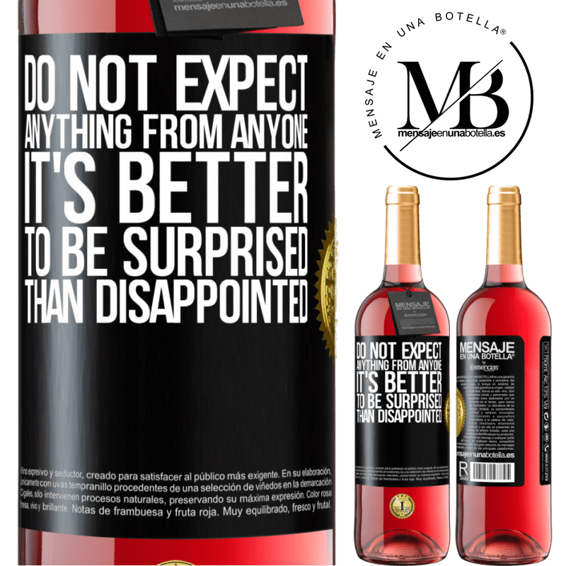29,95 € Free Shipping | Rosé Wine ROSÉ Edition Do not expect anything from anyone. It's better to be surprised than disappointed Black Label. Customizable label Young wine Harvest 2021 Tempranillo
