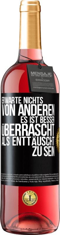 29,95 € | Roséwein ROSÉ Ausgabe Erwarte nichts von anderen. Es ist besser überrascht als enttäuscht zu sein Schwarzes Etikett. Anpassbares Etikett Junger Wein Ernte 2024 Tempranillo