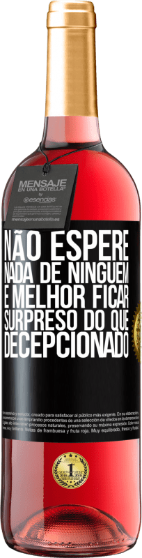 29,95 € Envio grátis | Vinho rosé Edição ROSÉ Não espere nada de ninguém. É melhor ficar surpreso do que decepcionado Etiqueta Preta. Etiqueta personalizável Vinho jovem Colheita 2023 Tempranillo