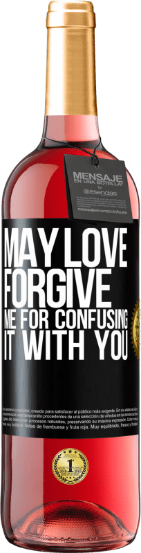 29,95 € | Rosé Wine ROSÉ Edition May love forgive me for confusing it with you Black Label. Customizable label Young wine Harvest 2024 Tempranillo