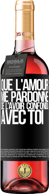 29,95 € | Vin rosé Édition ROSÉ Que l'amour me pardonne de l'avoir confondu avec toi Étiquette Noire. Étiquette personnalisable Vin jeune Récolte 2025 Tempranillo