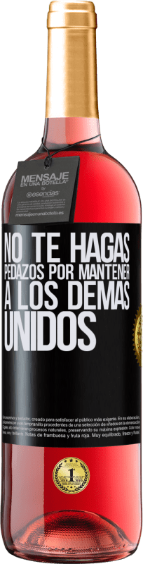 29,95 € | Vino Rosado Edición ROSÉ No te hagas pedazos por mantener a los demas unidos Etiqueta Negra. Etiqueta personalizable Vino joven Cosecha 2024 Tempranillo