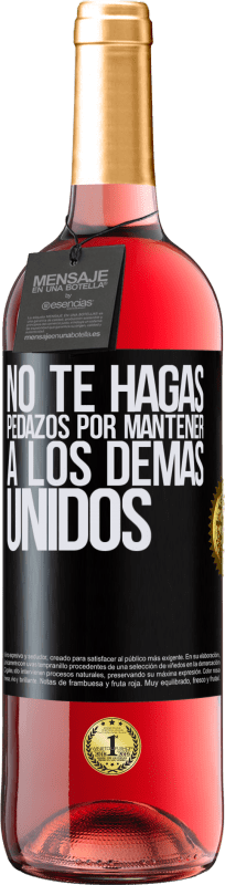 29,95 € | Vino Rosado Edición ROSÉ No te hagas pedazos por mantener a los demas unidos Etiqueta Negra. Etiqueta personalizable Vino joven Cosecha 2025 Tempranillo