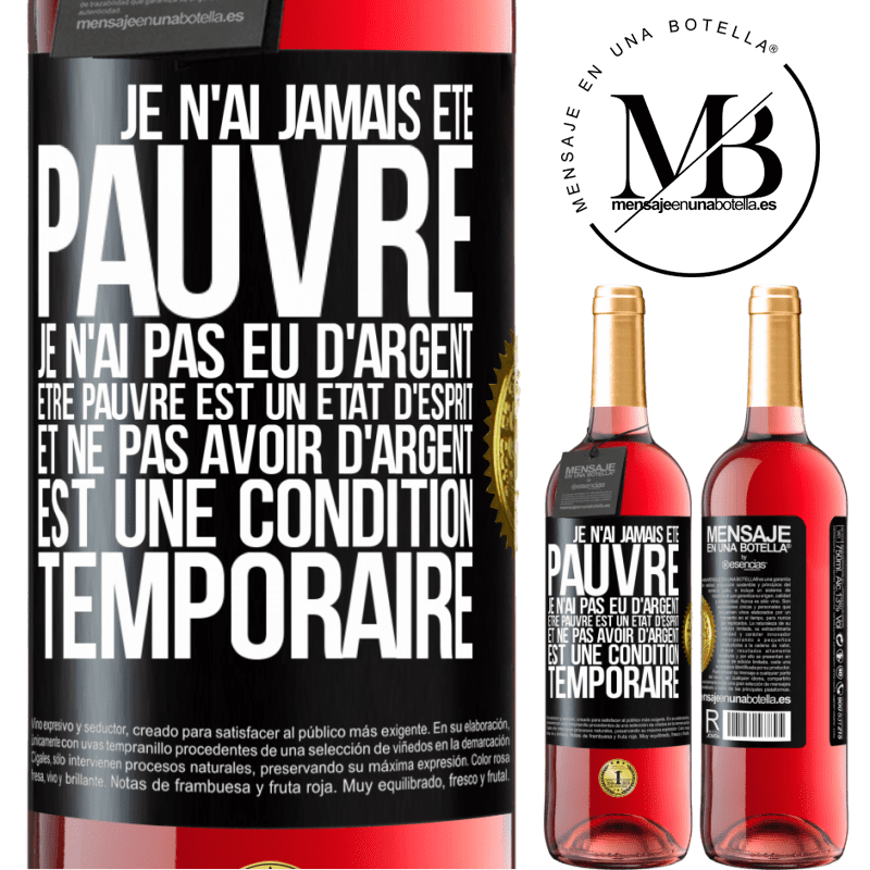 29,95 € Envoi gratuit | Vin rosé Édition ROSÉ Je n'ai jamais été pauvre je n'ai pas eu d'argent. Être pauvre est un état d'esprit et ne pas avoir d'argent est une condition t Étiquette Noire. Étiquette personnalisable Vin jeune Récolte 2024 Tempranillo