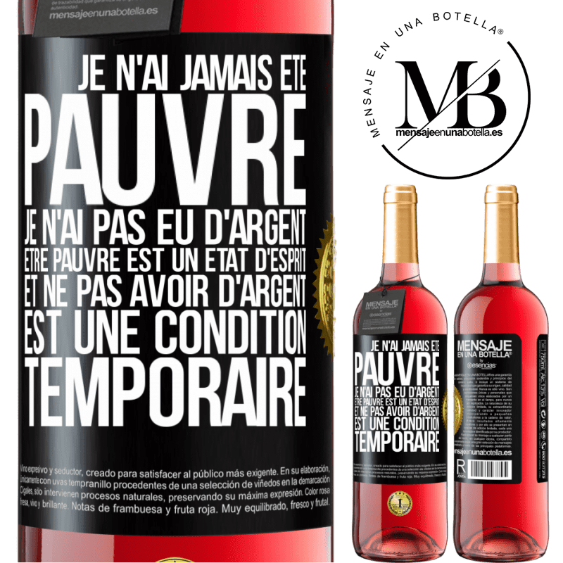 29,95 € Envoi gratuit | Vin rosé Édition ROSÉ Je n'ai jamais été pauvre je n'ai pas eu d'argent. Être pauvre est un état d'esprit et ne pas avoir d'argent est une condition t Étiquette Noire. Étiquette personnalisable Vin jeune Récolte 2025 Tempranillo
