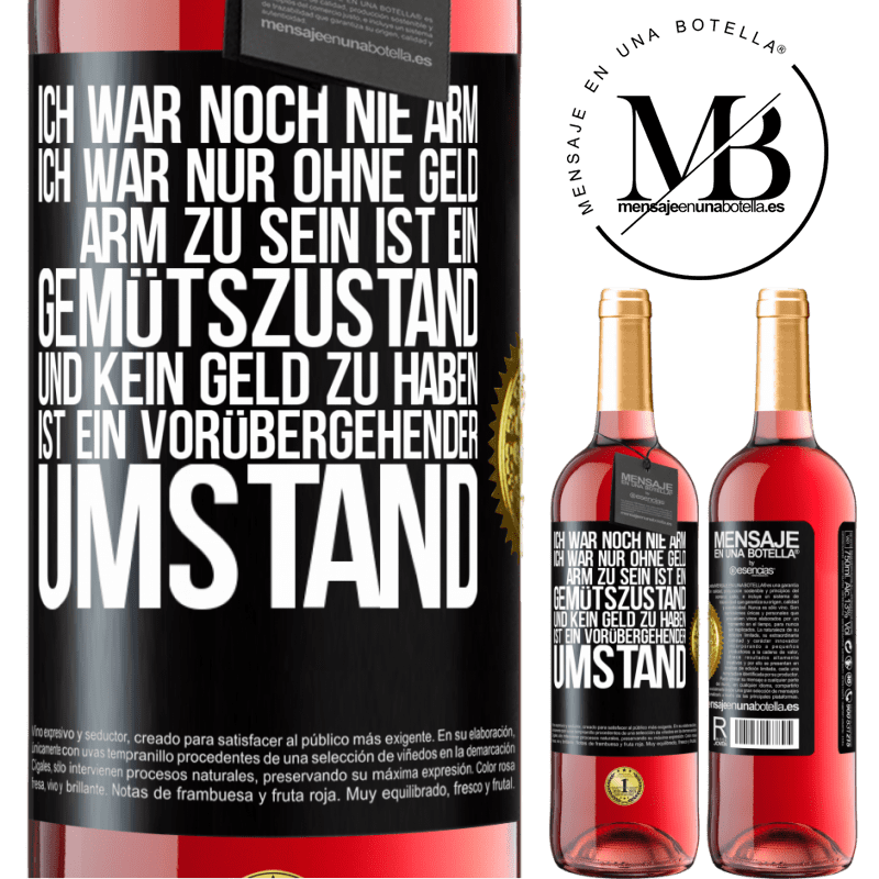 29,95 € Kostenloser Versand | Roséwein ROSÉ Ausgabe Ich war noch nie arm, ich war nur ohne Geld. Arm zu sein ist ein Gemütszustand und kein Geld zu haben ist ein vorübergehender Um Schwarzes Etikett. Anpassbares Etikett Junger Wein Ernte 2025 Tempranillo