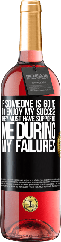 29,95 € | Rosé Wine ROSÉ Edition If someone is going to enjoy my success, they must have supported me during my failures Black Label. Customizable label Young wine Harvest 2023 Tempranillo
