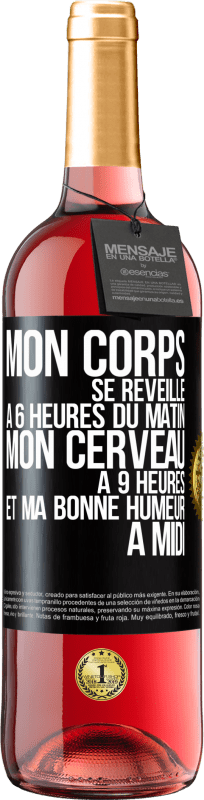 29,95 € Envoi gratuit | Vin rosé Édition ROSÉ Mon corps se réveille à 6 heures du matin. Mon cerveau à 9 heures et ma bonne humeur à midi Étiquette Noire. Étiquette personnalisable Vin jeune Récolte 2025 Tempranillo