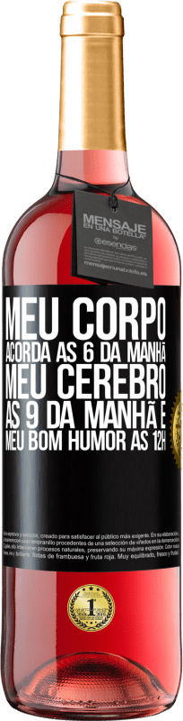 29,95 € Envio grátis | Vinho rosé Edição ROSÉ Meu corpo acorda às 6 da manhã Meu cérebro às 9 da manhã e meu bom humor às 12h Etiqueta Preta. Etiqueta personalizável Vinho jovem Colheita 2025 Tempranillo