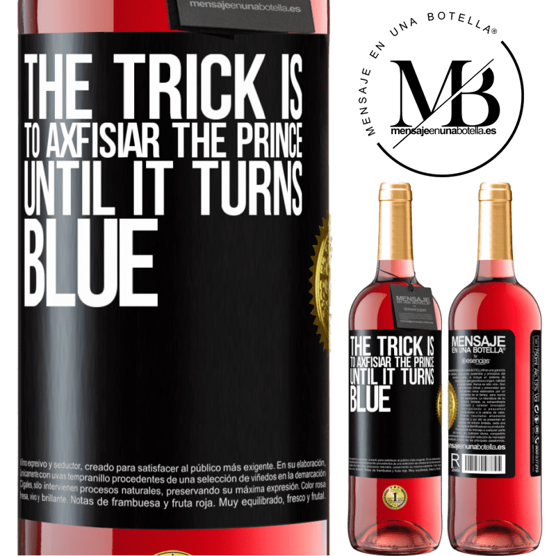 29,95 € Free Shipping | Rosé Wine ROSÉ Edition The trick is to axfisiar the prince until it turns blue Black Label. Customizable label Young wine Harvest 2022 Tempranillo