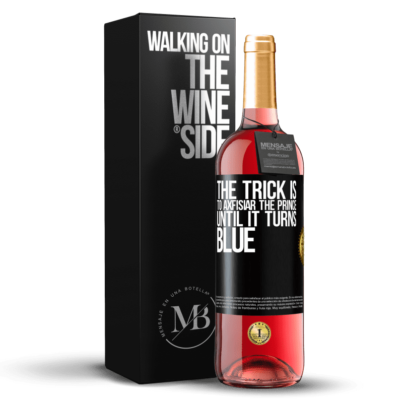 29,95 € Free Shipping | Rosé Wine ROSÉ Edition The trick is to axfisiar the prince until it turns blue Black Label. Customizable label Young wine Harvest 2023 Tempranillo
