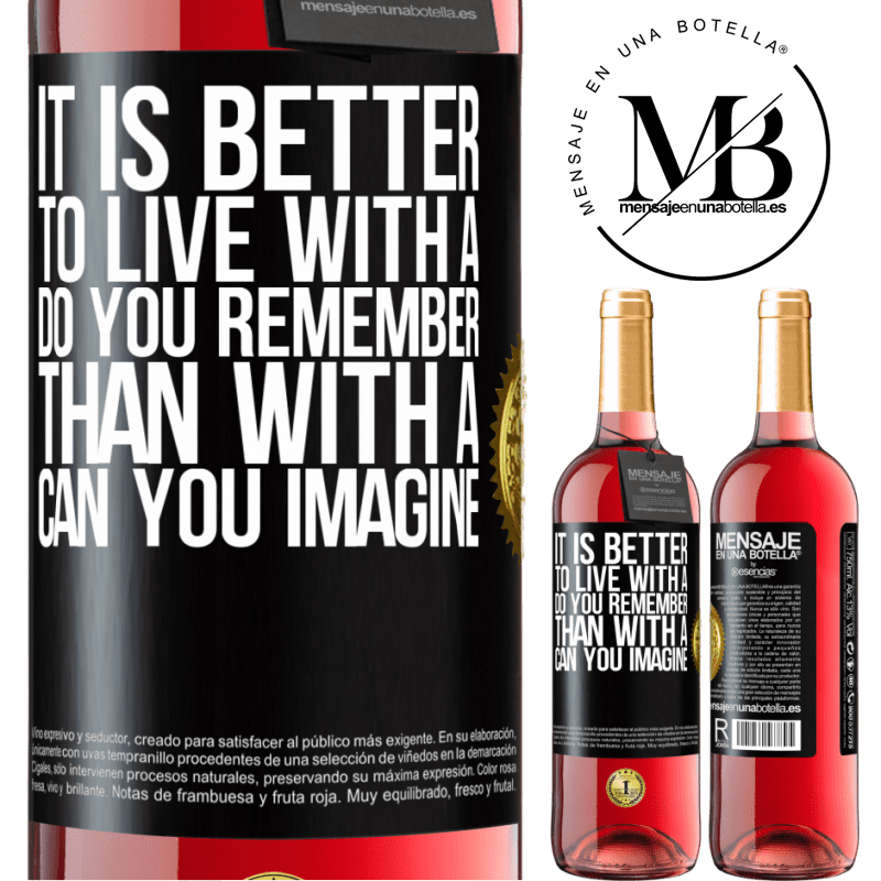 24,95 € Free Shipping | Rosé Wine ROSÉ Edition It is better to live with a Do you remember than with a Can you imagine Black Label. Customizable label Young wine Harvest 2021 Tempranillo