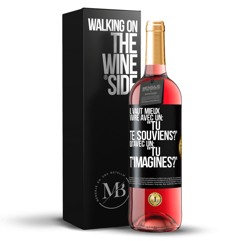 29,95 € Envoi gratuit | Vin rosé Édition ROSÉ Il vaut mieux vivre avec un: "Tu te souviens?" qu'avec un: "Tu t'imagines?" Étiquette Noire. Étiquette personnalisable Vin jeune Récolte 2024 Tempranillo