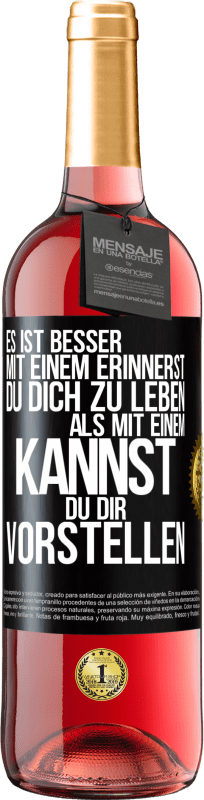 Kostenloser Versand | Roséwein ROSÉ Ausgabe Es ist besser mit einem Erinnerst du dich zu leben als mit einem Kannst du dir vorstellen Schwarzes Etikett. Anpassbares Etikett Junger Wein Ernte 2023 Tempranillo