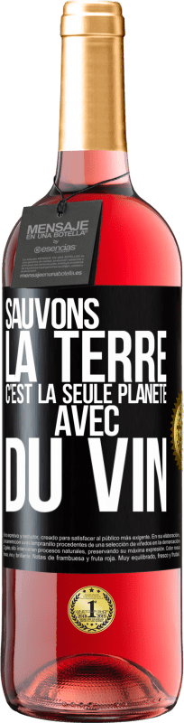 29,95 € | Vin rosé Édition ROSÉ Sauvons la terre. C'est la seule planète avec du vin Étiquette Noire. Étiquette personnalisable Vin jeune Récolte 2025 Tempranillo