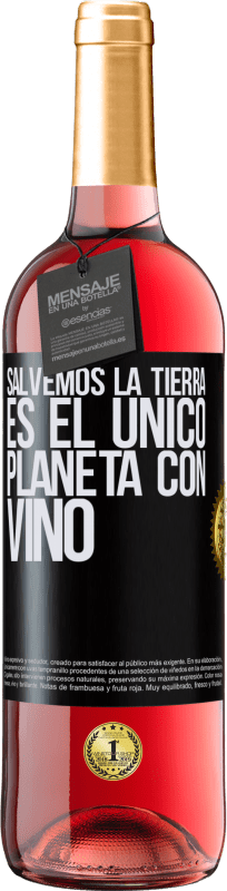 29,95 € | Vino Rosado Edición ROSÉ Salvemos la tierra. Es el único planeta con vino Etiqueta Negra. Etiqueta personalizable Vino joven Cosecha 2023 Tempranillo