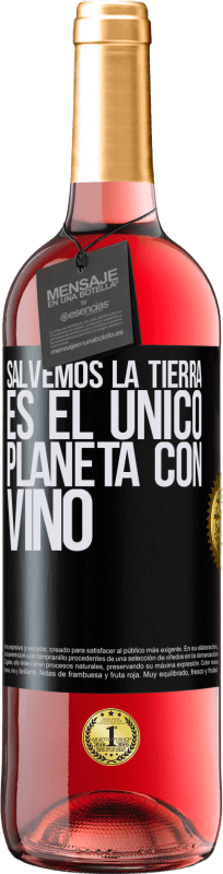 29,95 € | Vino Rosado Edición ROSÉ Salvemos la tierra. Es el único planeta con vino Etiqueta Negra. Etiqueta personalizable Vino joven Cosecha 2025 Tempranillo