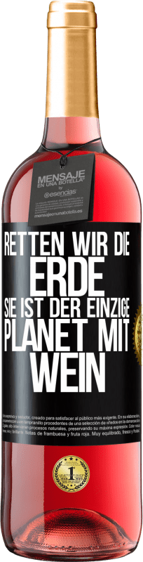 29,95 € | Roséwein ROSÉ Ausgabe Retten wir die Erde. Sie ist der einzige Planet mit Wein Schwarzes Etikett. Anpassbares Etikett Junger Wein Ernte 2025 Tempranillo