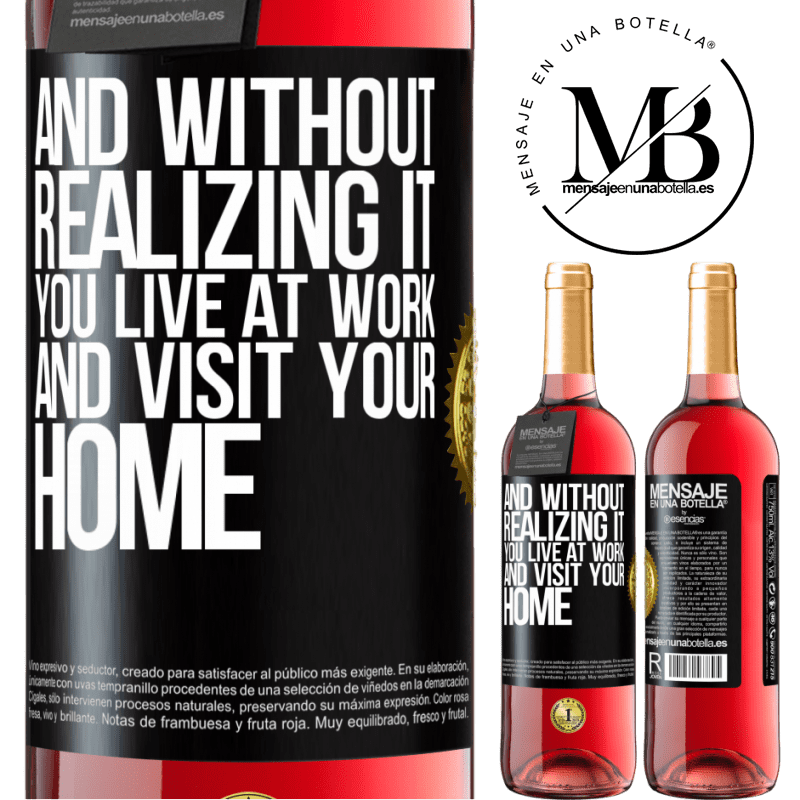29,95 € Free Shipping | Rosé Wine ROSÉ Edition And without realizing it, you live at work and visit your home Black Label. Customizable label Young wine Harvest 2022 Tempranillo