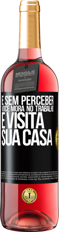 29,95 € | Vinho rosé Edição ROSÉ E sem perceber, você mora no trabalho e visita sua casa Etiqueta Preta. Etiqueta personalizável Vinho jovem Colheita 2024 Tempranillo