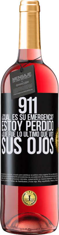 «911, ¿Cuál es su emergencia? Estoy perdido. ¿Qué fue lo último que vio? Sus ojos» Edición ROSÉ