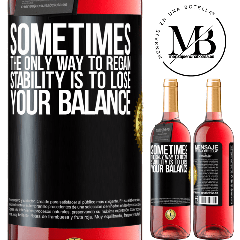 29,95 € Free Shipping | Rosé Wine ROSÉ Edition Sometimes, the only way to regain stability is to lose your balance Black Label. Customizable label Young wine Harvest 2022 Tempranillo