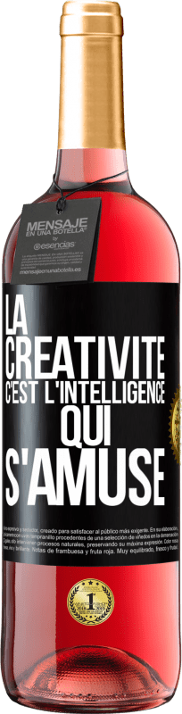 29,95 € | Vin rosé Édition ROSÉ La créativité c'est l'intelligence qui s'amuse Étiquette Noire. Étiquette personnalisable Vin jeune Récolte 2024 Tempranillo