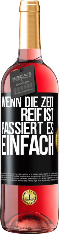 29,95 € | Roséwein ROSÉ Ausgabe Wenn die Zeit reif ist, passiert es einfach Schwarzes Etikett. Anpassbares Etikett Junger Wein Ernte 2024 Tempranillo