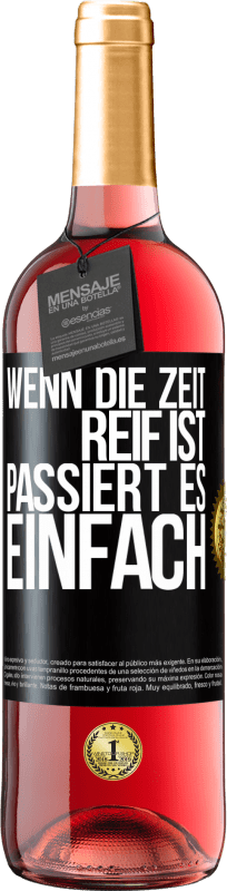 29,95 € Kostenloser Versand | Roséwein ROSÉ Ausgabe Wenn die Zeit reif ist, passiert es einfach Schwarzes Etikett. Anpassbares Etikett Junger Wein Ernte 2025 Tempranillo