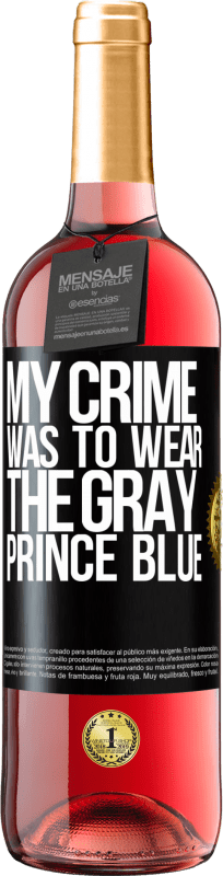 «My crime was to wear the gray prince blue» ROSÉ Edition