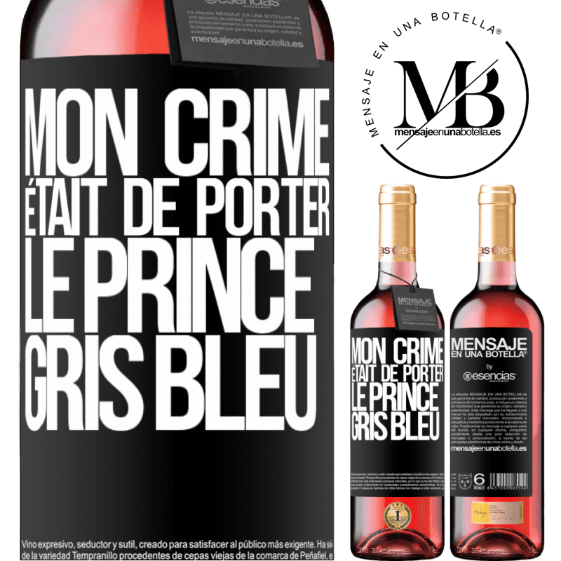 «Mon crime était de porter le prince gris bleu» Édition ROSÉ