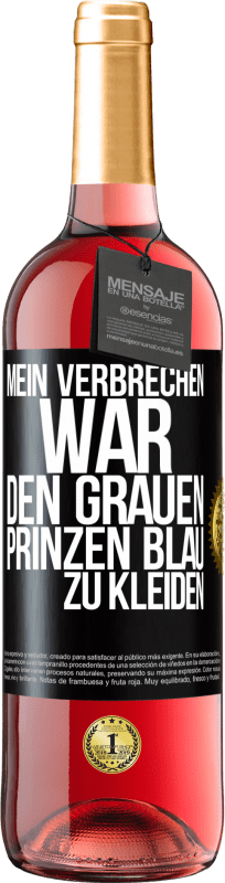 «Mein Verbrechen war den grauen Prinzen blau zu kleiden» ROSÉ Ausgabe