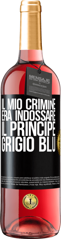 29,95 € Spedizione Gratuita | Vino rosato Edizione ROSÉ Il mio crimine era indossare il principe grigio blu Etichetta Nera. Etichetta personalizzabile Vino giovane Raccogliere 2025 Tempranillo