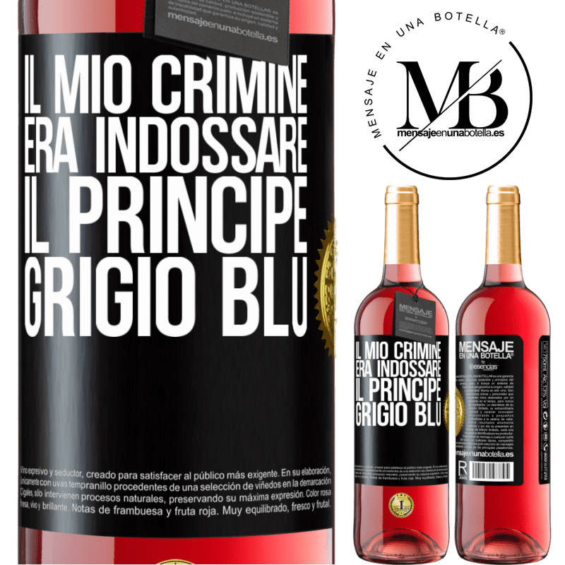 29,95 € Spedizione Gratuita | Vino rosato Edizione ROSÉ Il mio crimine era indossare il principe grigio blu Etichetta Nera. Etichetta personalizzabile Vino giovane Raccogliere 2023 Tempranillo