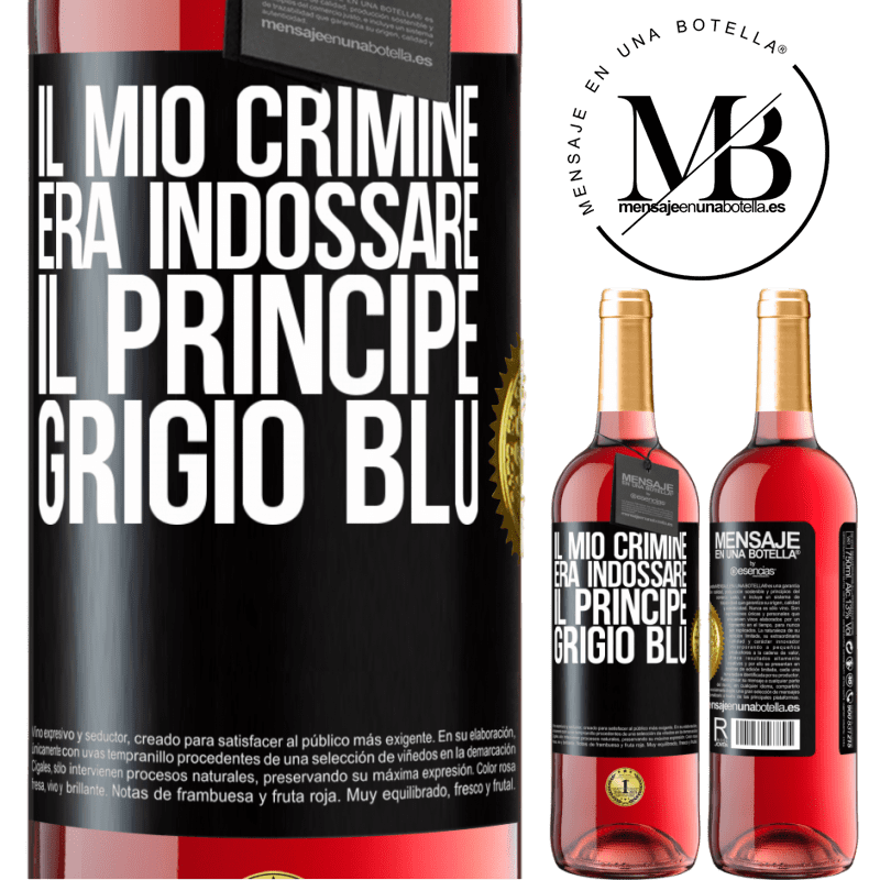29,95 € Spedizione Gratuita | Vino rosato Edizione ROSÉ Il mio crimine era indossare il principe grigio blu Etichetta Nera. Etichetta personalizzabile Vino giovane Raccogliere 2025 Tempranillo
