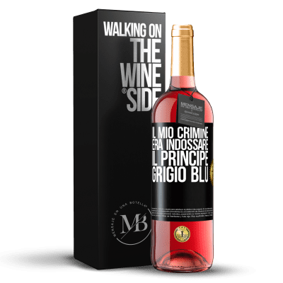 «Il mio crimine era indossare il principe grigio blu» Edizione ROSÉ