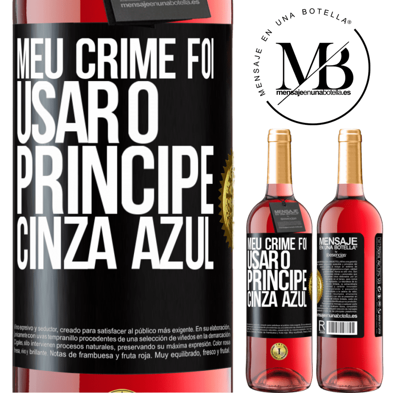 29,95 € Envio grátis | Vinho rosé Edição ROSÉ Meu crime foi usar o príncipe cinza azul Etiqueta Preta. Etiqueta personalizável Vinho jovem Colheita 2023 Tempranillo