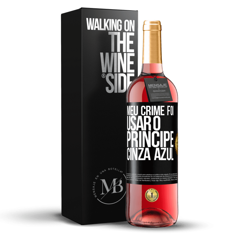 29,95 € Envio grátis | Vinho rosé Edição ROSÉ Meu crime foi usar o príncipe cinza azul Etiqueta Preta. Etiqueta personalizável Vinho jovem Colheita 2024 Tempranillo