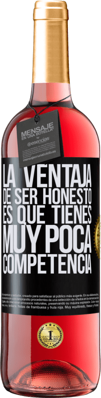 29,95 € | Vino Rosado Edición ROSÉ La ventaja de ser honesto es que tienes muy poca competencia Etiqueta Negra. Etiqueta personalizable Vino joven Cosecha 2024 Tempranillo