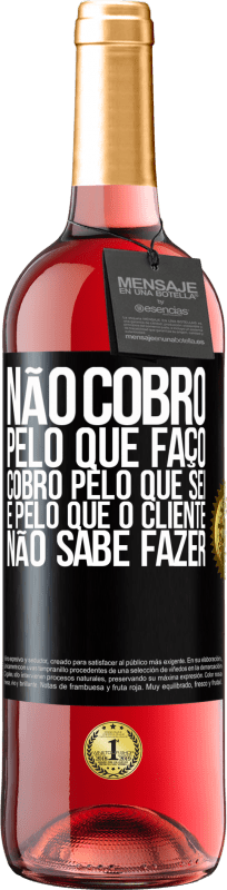 29,95 € | Vinho rosé Edição ROSÉ Não cobro pelo que faço, cobro pelo que sei e pelo que o cliente não sabe fazer Etiqueta Preta. Etiqueta personalizável Vinho jovem Colheita 2024 Tempranillo