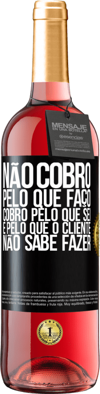 29,95 € | Vinho rosé Edição ROSÉ Não cobro pelo que faço, cobro pelo que sei e pelo que o cliente não sabe fazer Etiqueta Preta. Etiqueta personalizável Vinho jovem Colheita 2025 Tempranillo