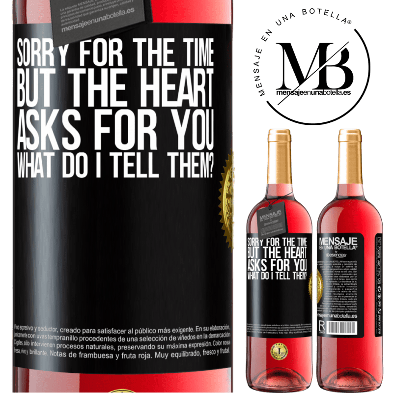 29,95 € Free Shipping | Rosé Wine ROSÉ Edition Sorry for the time, but the heart asks for you. What do I tell them? Black Label. Customizable label Young wine Harvest 2021 Tempranillo